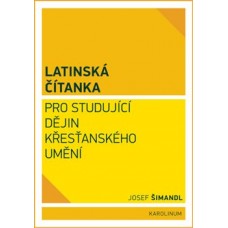 LATINSKÁ ČÍTANKA PRO STUDUJÍCÍ DĚJIN KŘESŤANSKÉHO