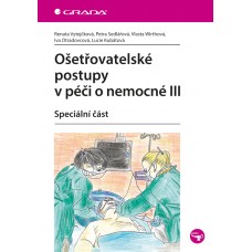 OŠETŘOVATELSKÉ POSTUPY V PÉČI O NEMOCNÉ III SPECIÁLNÍ ČÁST