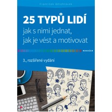 25 TYPŮ LIDÍ JAK S NIMI JEDNAT, JAK JE VÉST A MOTIVOVAT