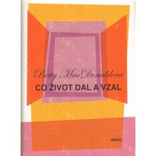 CO ŽIVOT DAL A VZAL