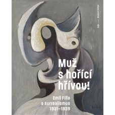 MUŽ S HOŘÍCÍ HŘÍVOU! EMIL FILLA A SURREALISMUS 193