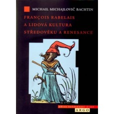 FRANCOIS RABELAIS A LIDOVÁ KULTURA STŘEDOVĚKU A RENESANCE