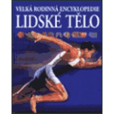 LIDSKÉ TĚLO-VELKÁ RODINNÁ ENCYKLOPEDIE