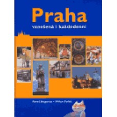 PRAHA VZNEŠENÁ I KAŽDODENNÍ