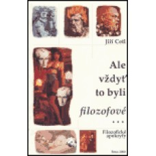 ALE VŽDYŤ TO BYLI FILOZOFOVÉ