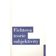 FICHTOVA TEORIE SUBJEKTIVITY