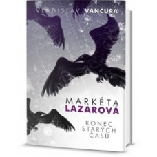 MARKÉTA LAZAROVÁ KONEC STARÝCH ČASŮ MARKÉTA LAZAROVÁ KONEC STARÝCH ČASŮ