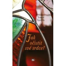 JAK OČISTIT SVÉ SRDCE?