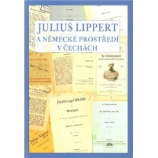 JULIUS LIPPERT A NĚMECKÉ PROSTŘEDÍ V ČECHÁCH