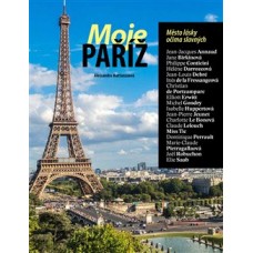 MOJE PAŘÍŽ ─ MĚSTO LÁSKY OČIMA SLAVNÝCH
