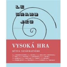 VYSOKÁ HRA ─ MÝTUS NENÁVRATNÉHO