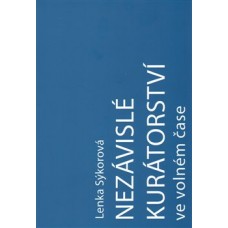 NEZÁVISLÉ KURÁTORSTVÍ VE VOLNÉM ČASE INDEPENDENT CURATING