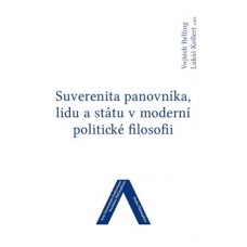 SUVERENITA PANOVNÍKA,LIDU A STÁTU V MODERNÍ POLITICKÉ FILOS.