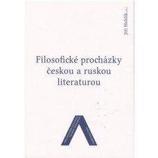 FILOSOFICKÉ PROCHÁZKY ČESKOU A RUSKOU LITERATUROU