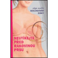 SEKUNDÁRNÍ ZISKY - NEUTÍKEJTE PŘED RAKOVINOU PRSU