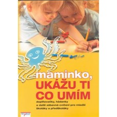 MAMINKO, UKÁŽU TI CO UMÍM