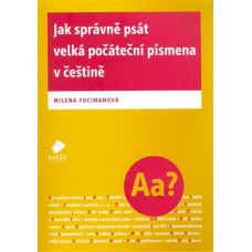 JAK SPRÁVNĚ PSÁT VELKÁ POČÁTEČNÍ PÍSMENA V ČEŠTINĚ