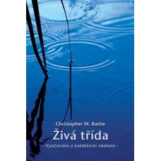 ŽIVÁ TŘÍDA: VYUČOVÁNÍ A KOLEKTIVNÍ VĚDOMÍ