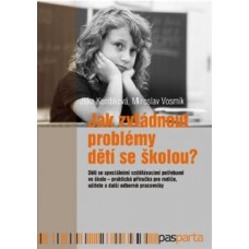 JAK ZVLÁDNOUT PROBLÉMY DĚTÍ SE ŠKOLOU?
