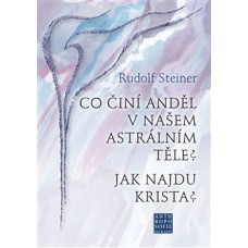 CO ČINÍ ANDĚL V NAŠEM ASTRÁLNÍM TĚLE? JAK NAJDU KR