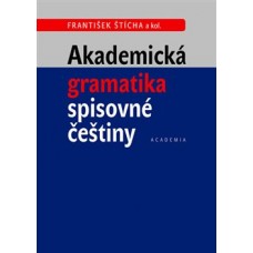 AKADEMICKÁ GRAMATIKA SPISOVNÉ ČEŠTINY
