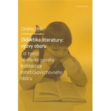 DIDAKTIKA LITERATURY: VÝZVY OBORU DIDAKTIKA LITERATURY: VÝZVY OBORU
