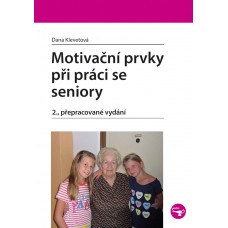 MOTIVAČNÍ PRVKY PŘI PRÁCI SE SENIORY MOTIVAČNÍ PRVKY PŘI PRÁCI SE SENIORY