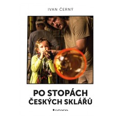PO STOPÁCH ČESKÝCH SKLÁŘŮ