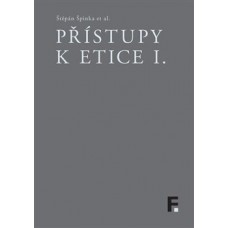 PŘÍSTUPY K ETICE I. PŘÍSTUPY K ETICE I.