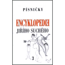ENCYKLOPEDIE JIŘÍHO SUCHÉHO 3. PÍSNIČKY