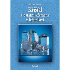 KŘIŠŤÁL A OSTATNÍ KŘEMENY V LÉČITELSTVÍ KŘIŠŤÁL A OSTATNÍ KŘEMENY V LÉČITELSTVÍ