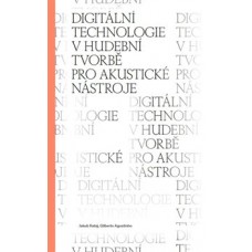 DIGITÁLNÍ TECHNOLOGIE V HUDEBNÍ TVORBĚ PRO AKUSTIC DIGITÁLNÍ TECHNOLOGIE V HUDEBNÍ TVORBĚ PRO AKUSTIC