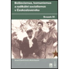 BOLŠEVISMUS, KOMUNISMUS A RADIKÁLNÍ SOCIALISMUS V ČS. IV.
