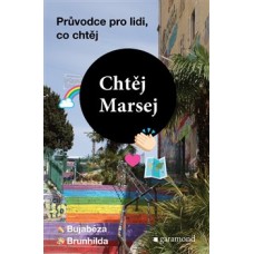 CHTĚJ MARSEJ - PRŮVODCE PRO LIDI, CO CHTĚJ