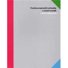 POSTKONCEPTUÁLNÍ PŘESAHY V ČESKÉ KRESBĚ POSTKONCEPTUÁLNÍ PŘESAHY V ČESKÉ KRESBĚ