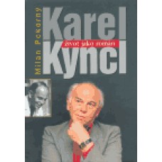 KAREL KYNCL - ŽIVOT JAKO ROMÁN