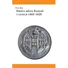 SPRÁVA MĚSTA KADANĚ V LETECH 1465-1620